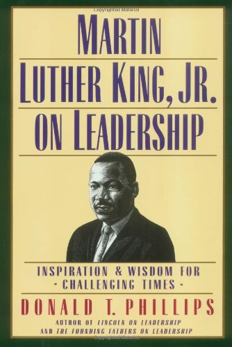 martin luther king jr on leadership inspiration and wisdom for challenging times 1st hardcover edition