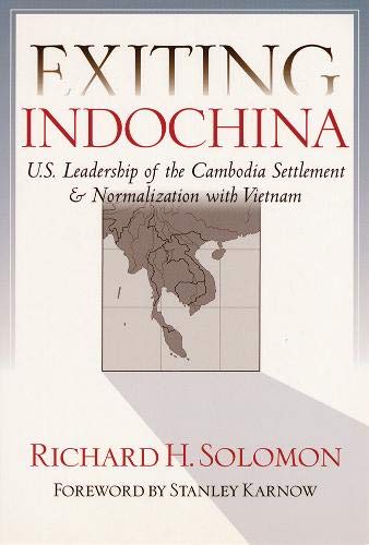 exiting indochina u s leadership of the cambodia settlement and normalization with vietnam  solomon, richard