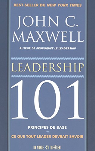 leadership 101 principes de bases ce que tout leader devrait savoir motivation & epan.personnel edition