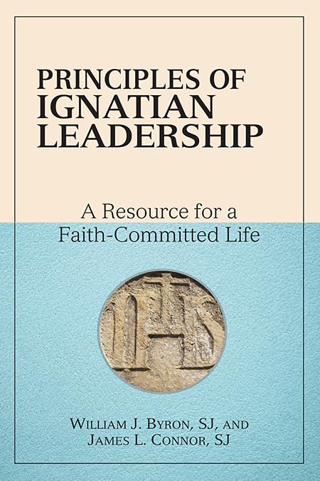 principles of ignatian leadership a resource for a faith committed life  byron sj, william j., connor sj,