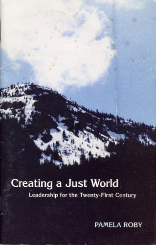 creating a just world leadership for the twenty first century  roby, pamela a 1885357745, 9781885357748