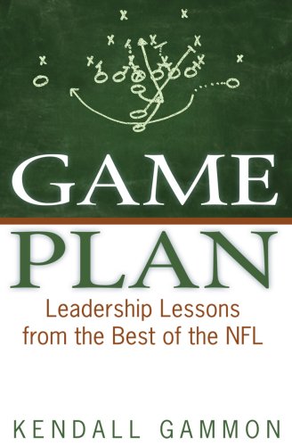 game plan leadership lessons from the best of the nfl  kendall gammon 0981557414, 9780981557410