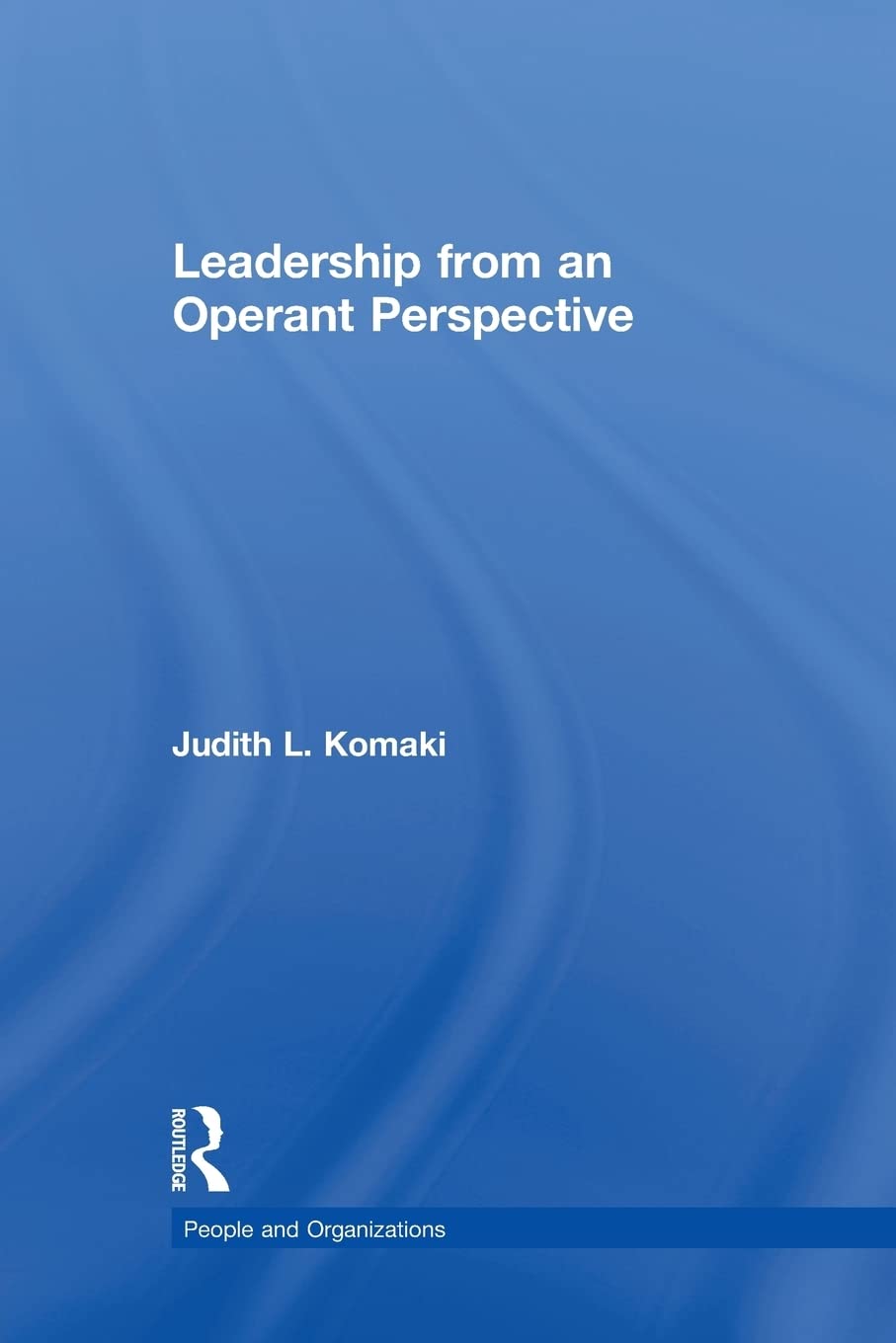 leadership the operant model of effective supervision 1st edition komaki, judith l. 1138979562, 9781138979567