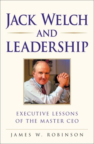 jack welch on leadership executive lessons from the master ceo  robinson, james w. 0761535454, 9780761535454