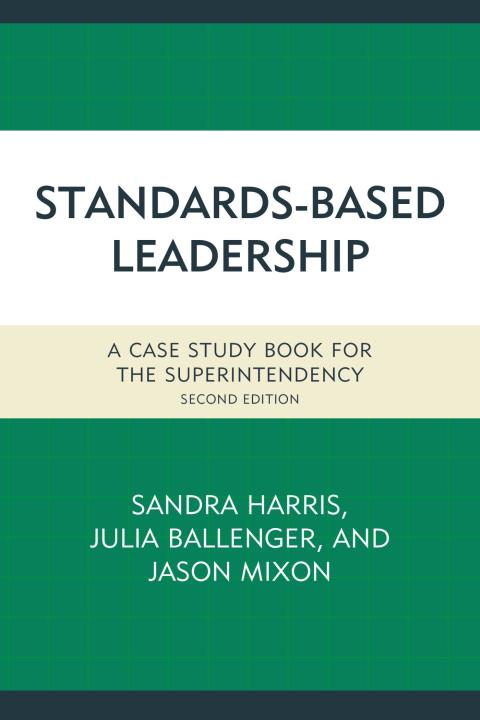 standards based leadership a case study book for the superintendency 2nd edition sandra harris 1475820801,