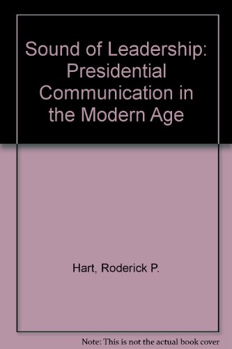 the sound of leadership presidential communication in the modern age  hart, roderick p. 0226318125,