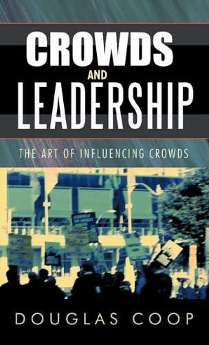 crowds and leadership the art of influencing crowds  douglas coop 1426936478, 9781426936470