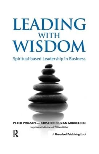 leading with wisdom spiritual based leadership in business 1st edition pruzan, peter, pruzan mikkelsen,