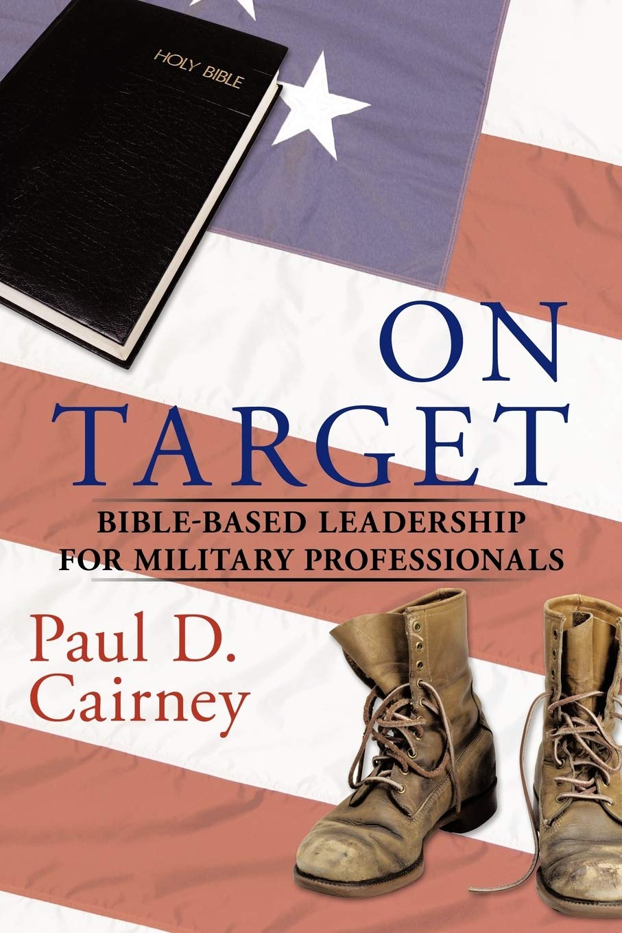 on target bible based leadership for military professionals  cairney, paul d 1452072302, 9781452072302