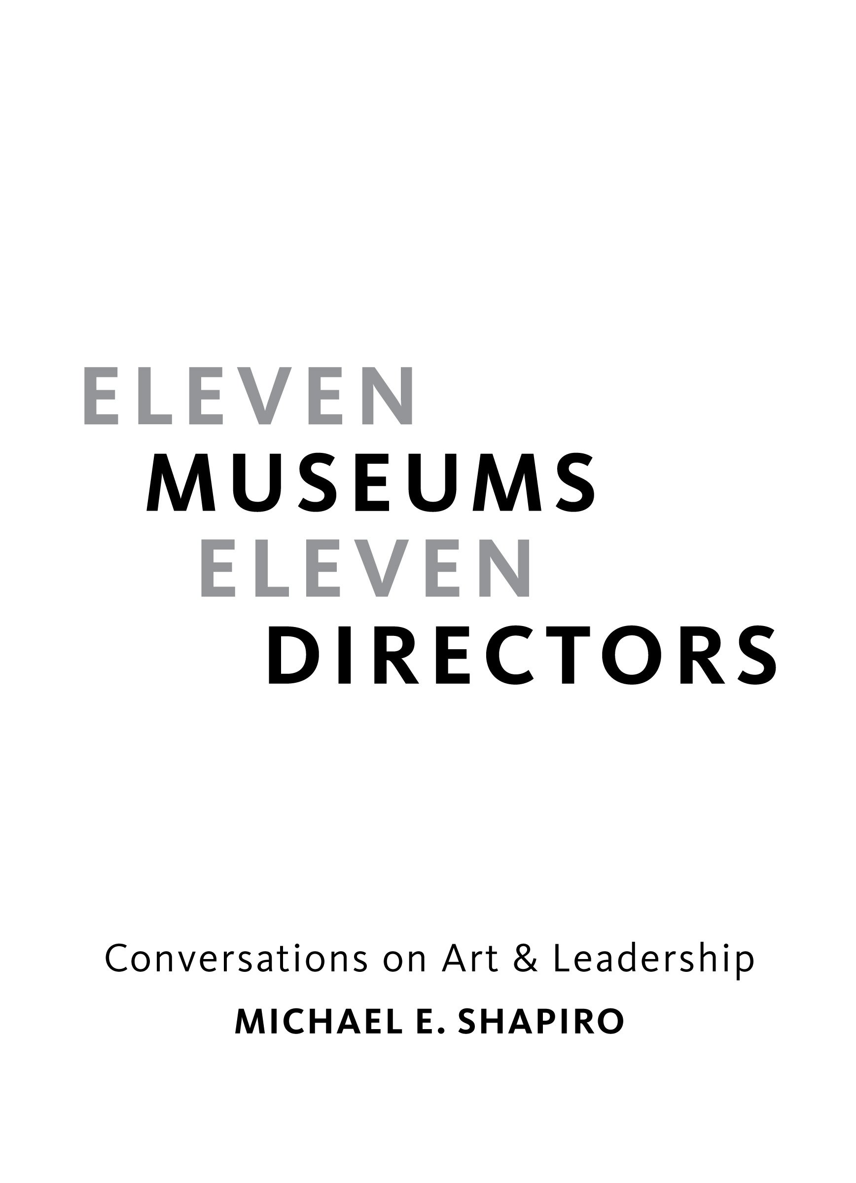 eleven museums eleven directors conversations on art and leadership 1st edition shapiro, michael e.