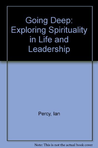 going deep exploring spirituality in life and leadership  ian percy 0970714017, 9780970714015