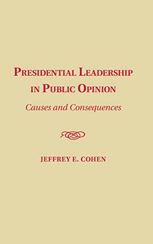 presidential leadership in public opinion causes and consequences  cohen, jeffrey e. 1107083133, 9781107083134