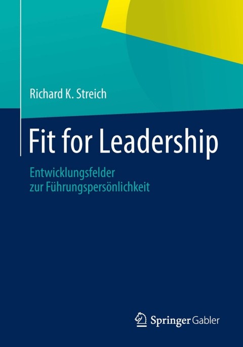 fit for leadership entwicklungsfelder zur f hrungspers nlichkeit 2013 edition streich, richard k. 3658035218,