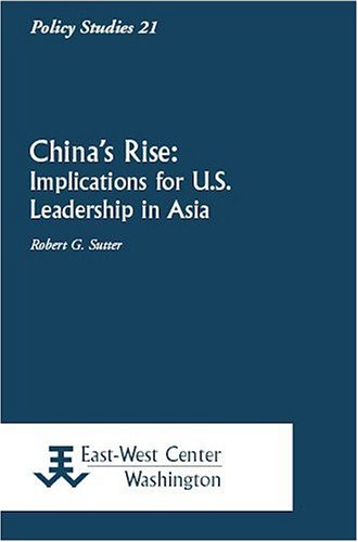 chinas rise implications for u s leadership in asia  robert g. sutter 1932728406, 9781932728408