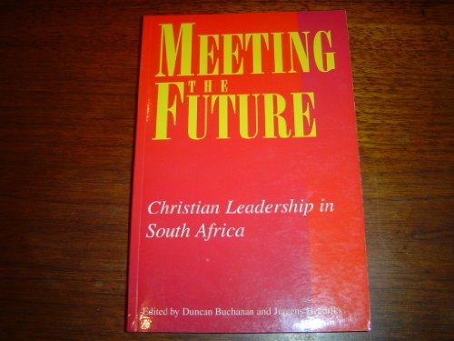 meeting the future christian leadership in south africa  buchanan, duncan & hendriks, jurgens 1874997055,