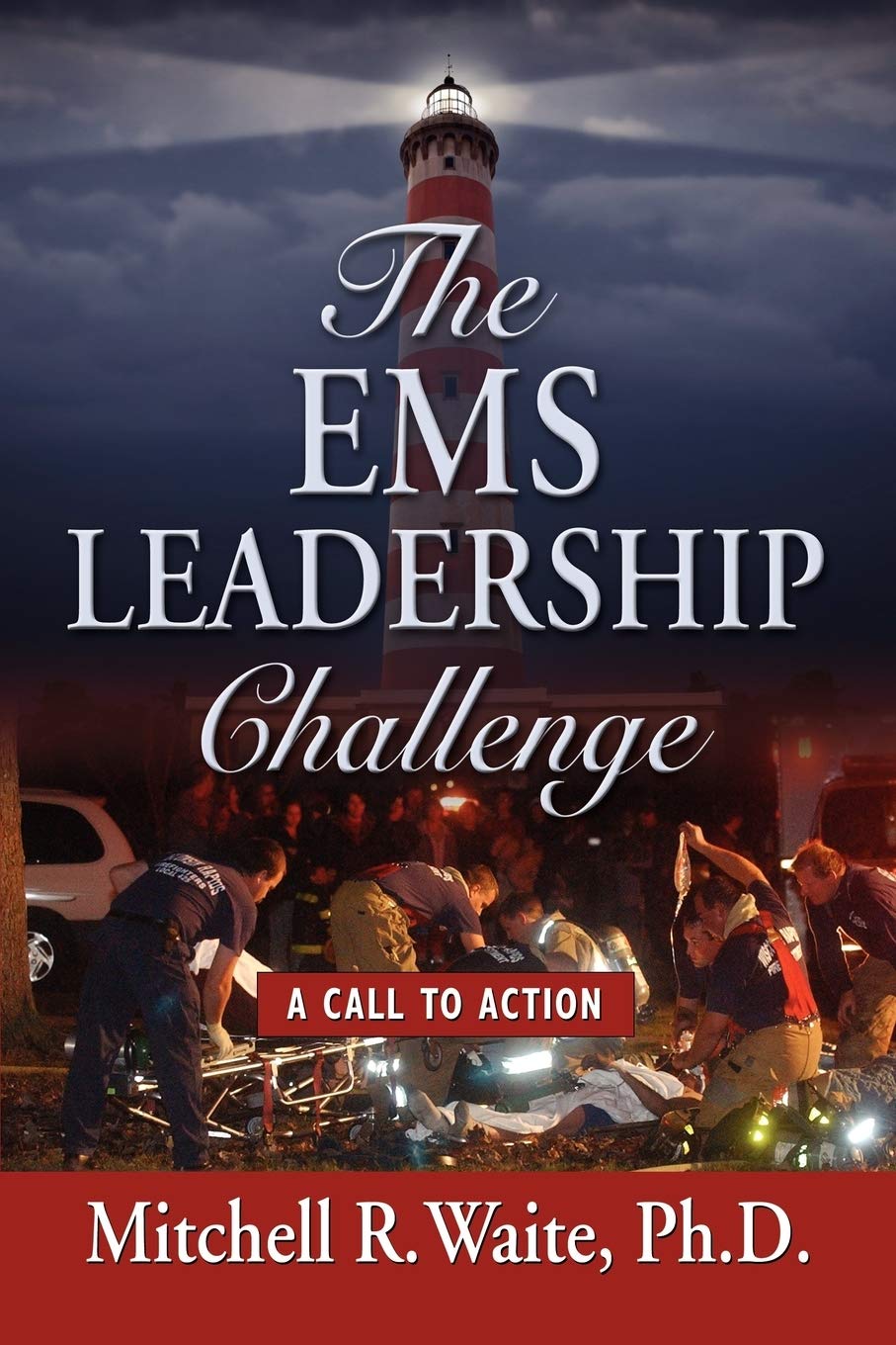 the ems leadership challenge a call to action  waite phd, mitchell r. 1609100247, 9781609100247