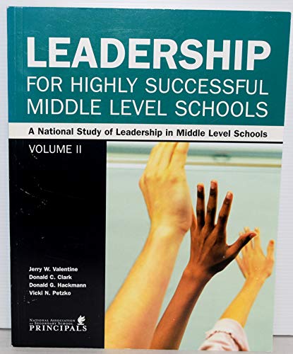 leadership for highly successful middle level schools a national study of leadership in middle level schools 