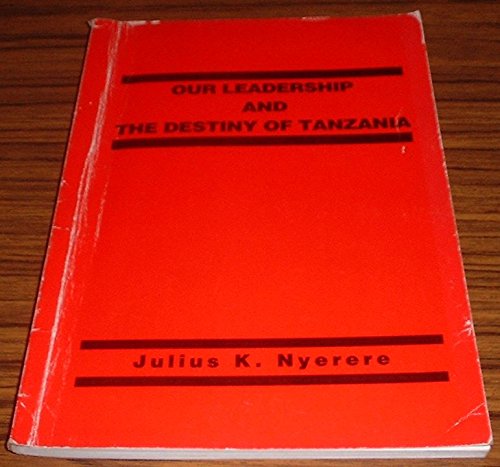 our leadership and the destiny of tanzania  nyerere, julius k. (julius kambarage), 1922 1779010915,