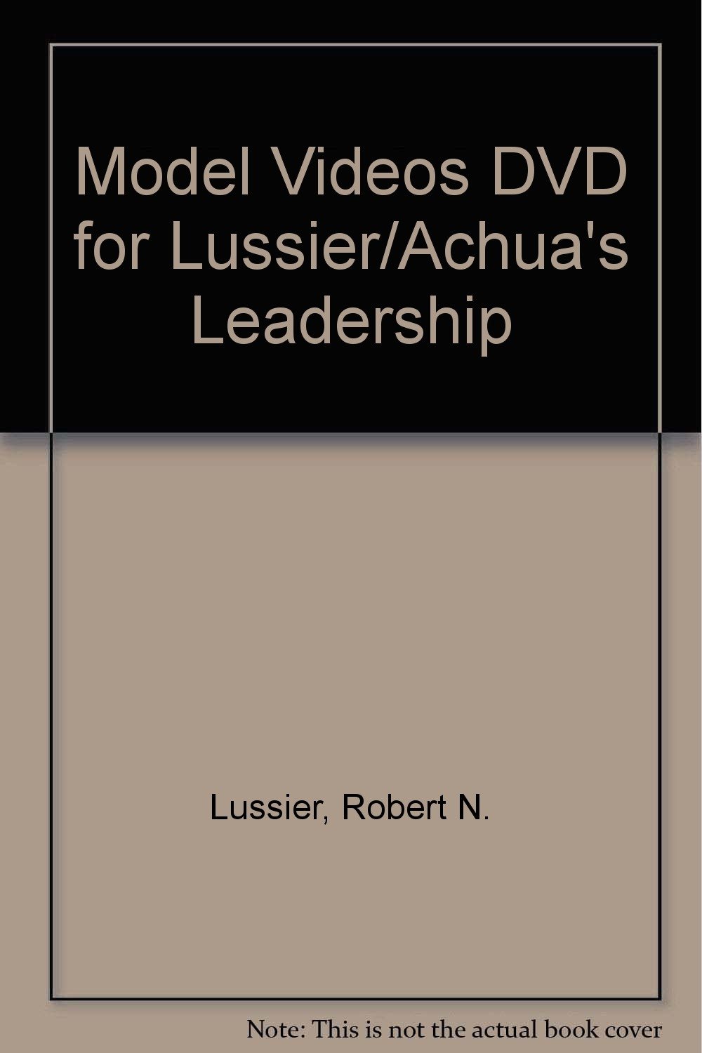 model videos dvd for lussier/achua s leadership 4th edition lussier, robert n., achua, christopher f.