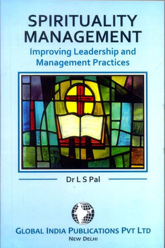 spirituality management improving leadership and management practice 1st edition l. s. pal 9380228414,