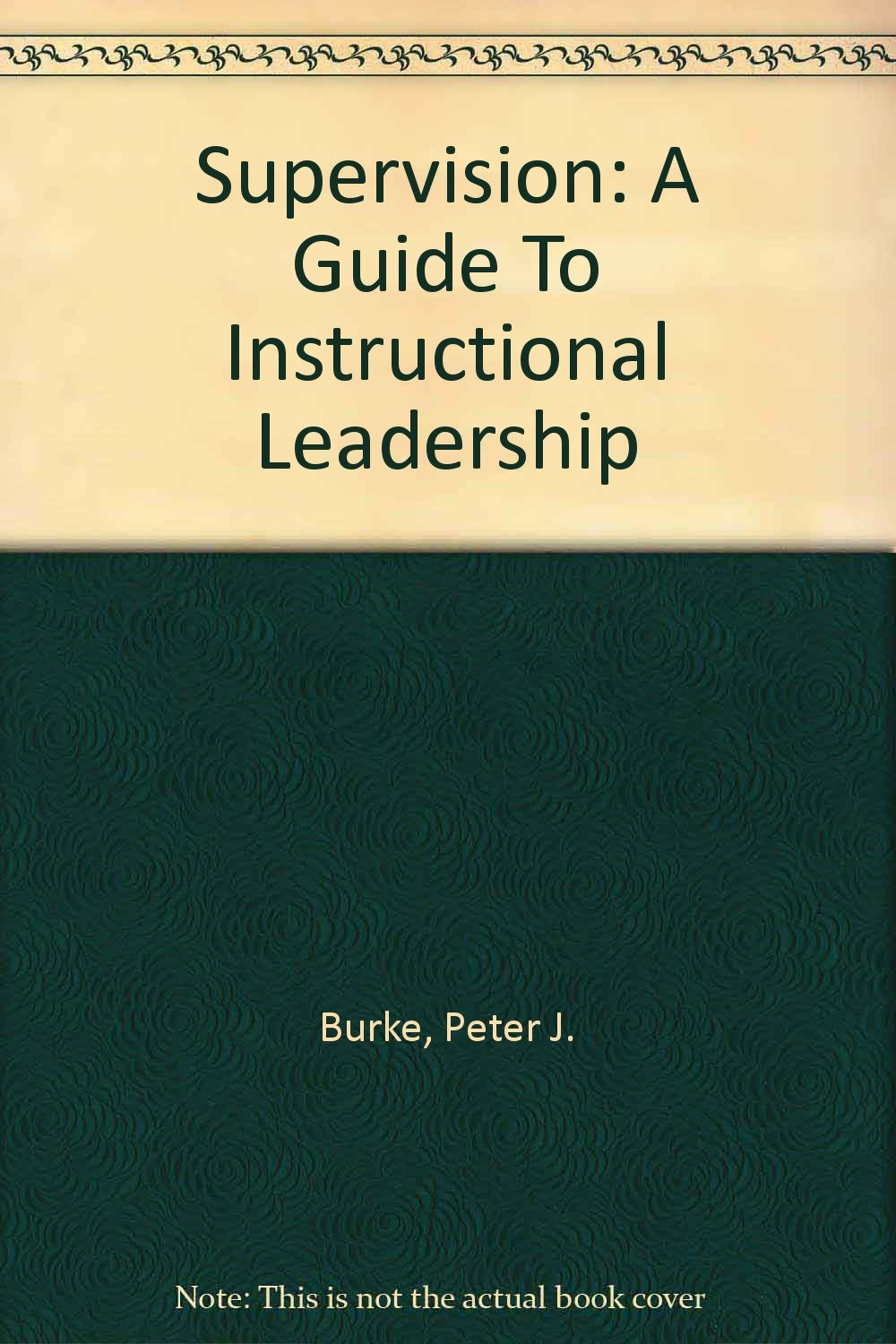 supervision a guide to instructional leadership 2nd edition peter j. burke, robert d. krey 0398075859,