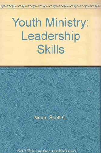youth ministry leadership skills noon, scott c. 1559450134, 9781559450133