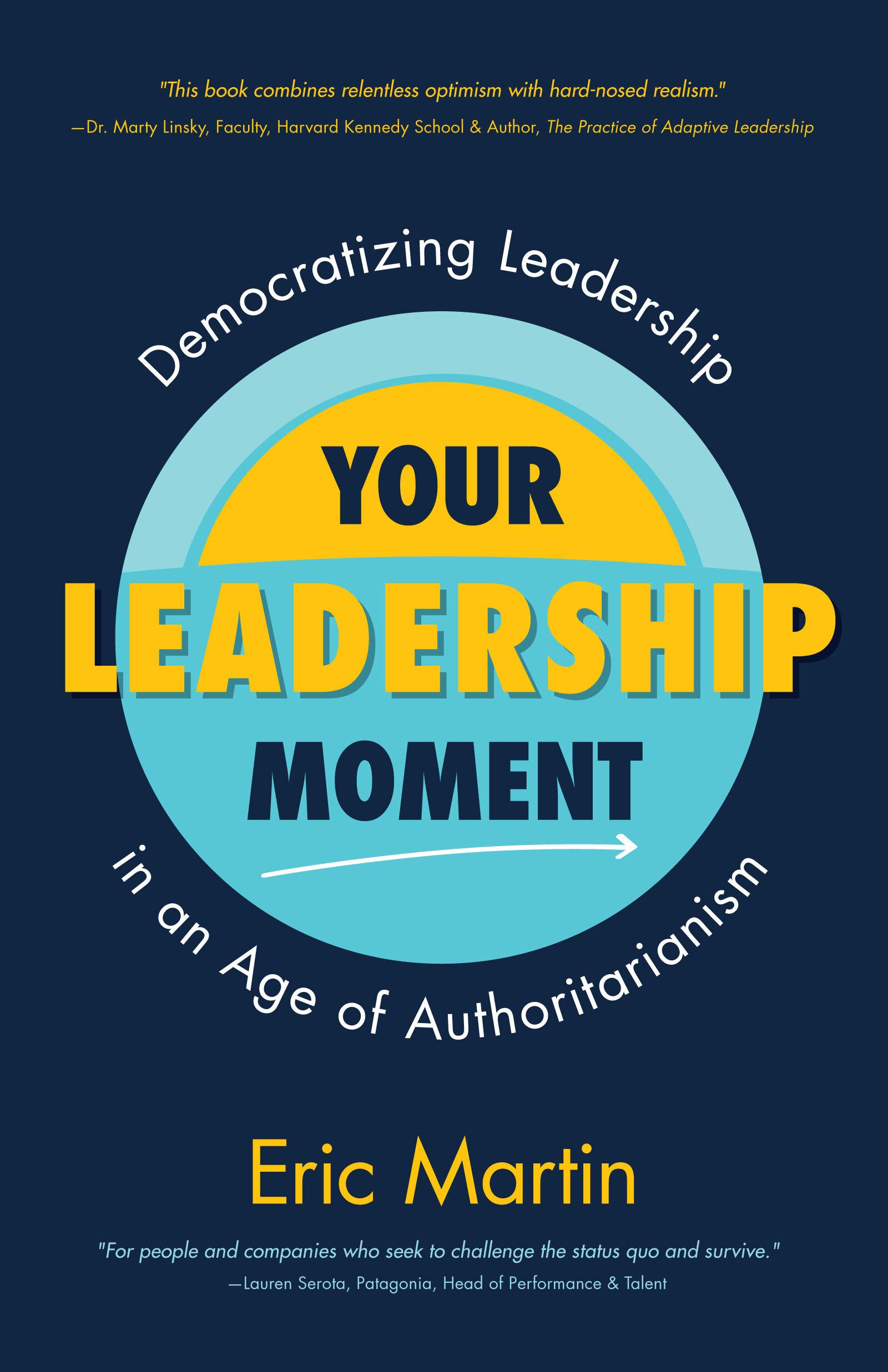 your leadership moment democratizing leadership in an age of authoritarianism  martin, eric r. 1642502677,