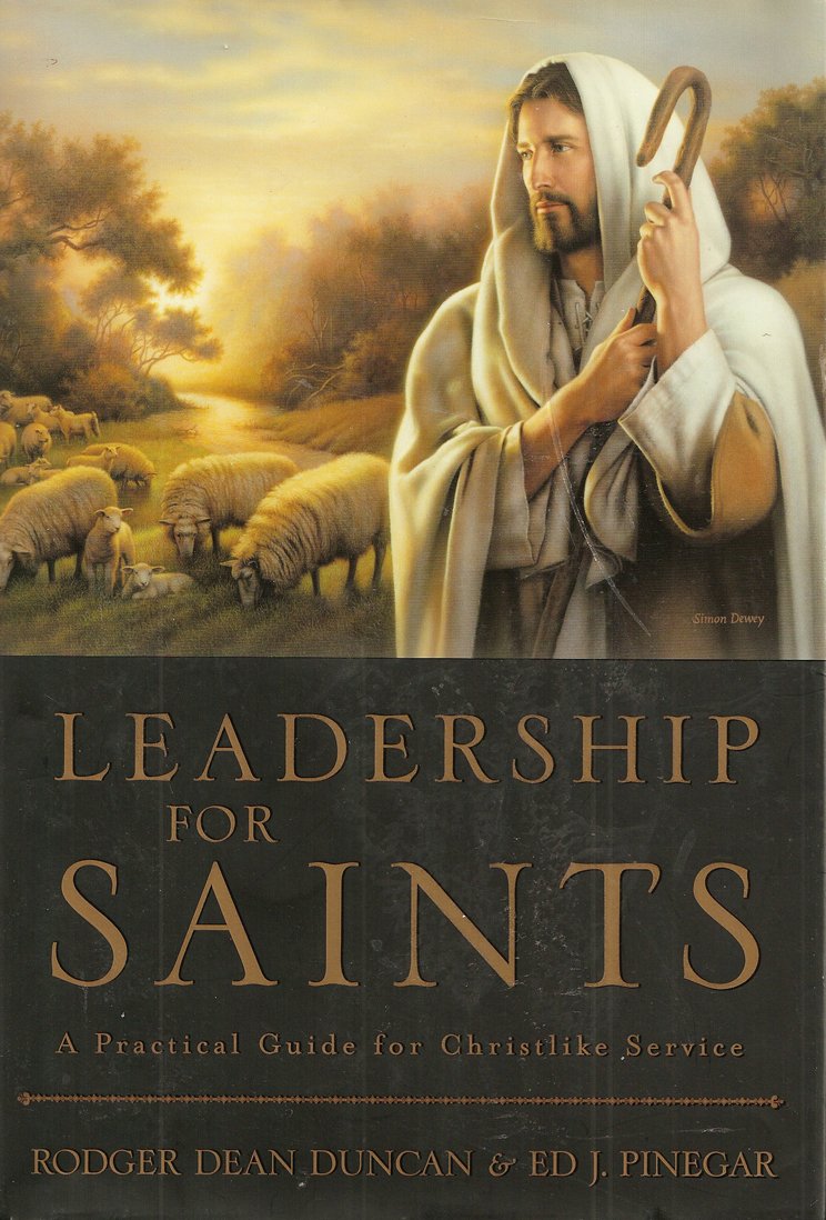 leadership for saints 1st edition duncan, rodger dean, pinegar, ed j. 1591560624, 9781591560623