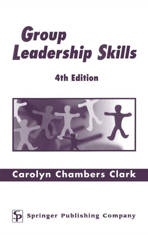 group leadership skills 4th edition carolyn chambers clark 082612335x, 9780826123350