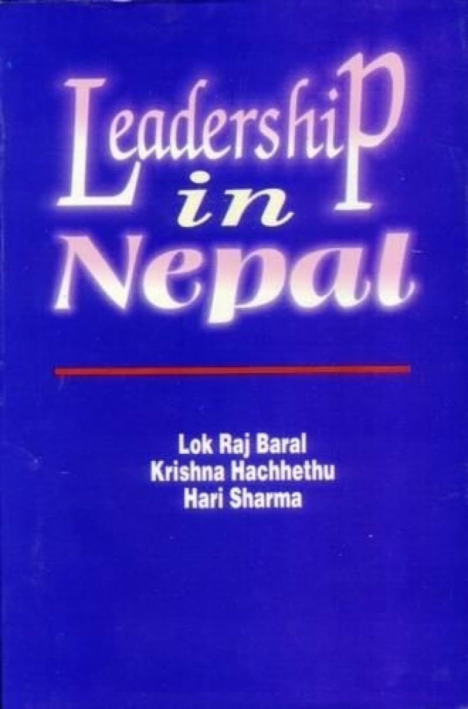 leadership in nepal 1st edition baral, lok raj, krishna hachhethu & hari sharma 8187392231, 9788187392231