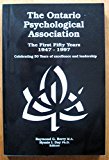 the ontario psychological association the first fifty years 1947 1997 celebrating 50 years of excellence and