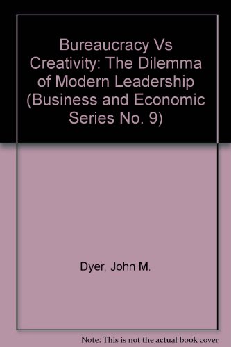 bureaucracy vs creativity the dilemma of modern leadership 1st edition dyer, john m., frederick 0870241346,