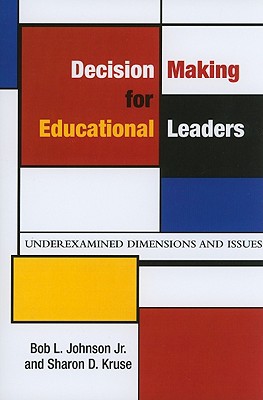 decision making for educational leaders underexamined dimensions and issues 1st edition johnson, bob l.,