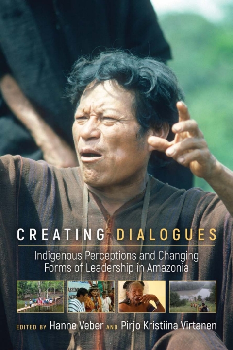 creating dialogues indigenous perceptions and changing forms of leadership in amazonia 1st edition j. p.