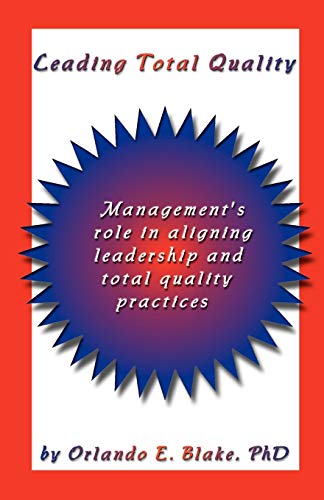 leading total quality managements role in aligning leadership and total quality practice blake phd, orlando