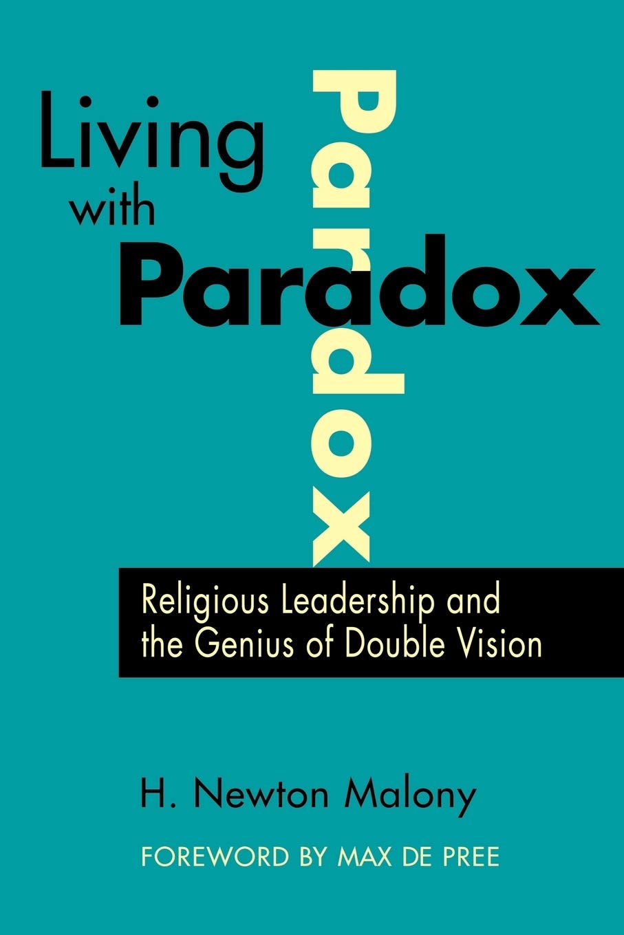 living with paradox religious leadership and the genius of double vision 1st edition malony, h. newton
