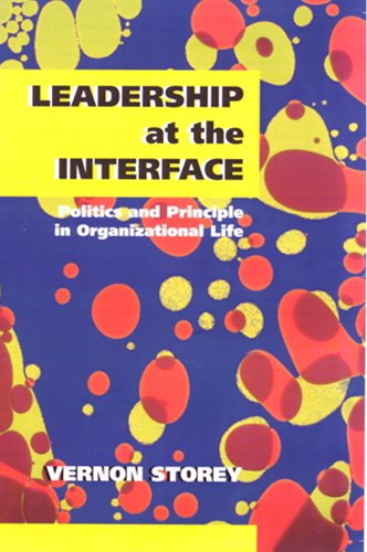 leadership at the interface politics and principle in organizational life  storey phd, vernon 155059348x,