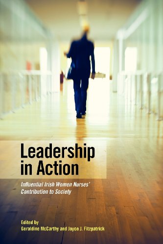 leadership in action influential irish women nurses contribution to society 1st edition geraldine mccarthy