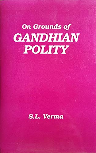 on grounds of gandhian polity leadership relevance and problems  s. l verma 8185176574, 9788185176574