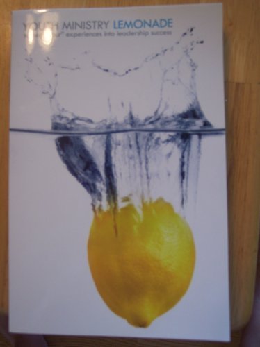 youth ministry lemonade turning sour experiences into leadership success  various 0977736318, 9780977736317