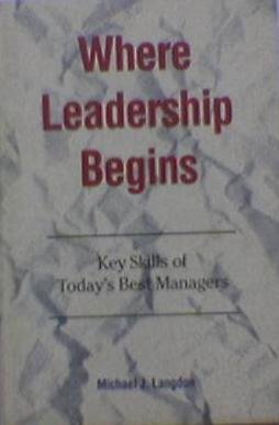 where leadership begins key skills of todays best managers english language edition langdon, michael j.