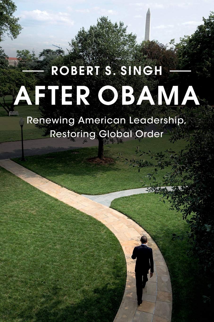 after obama renewing american leadership restoring global order 1st edition singh, robert s. 1316507262,