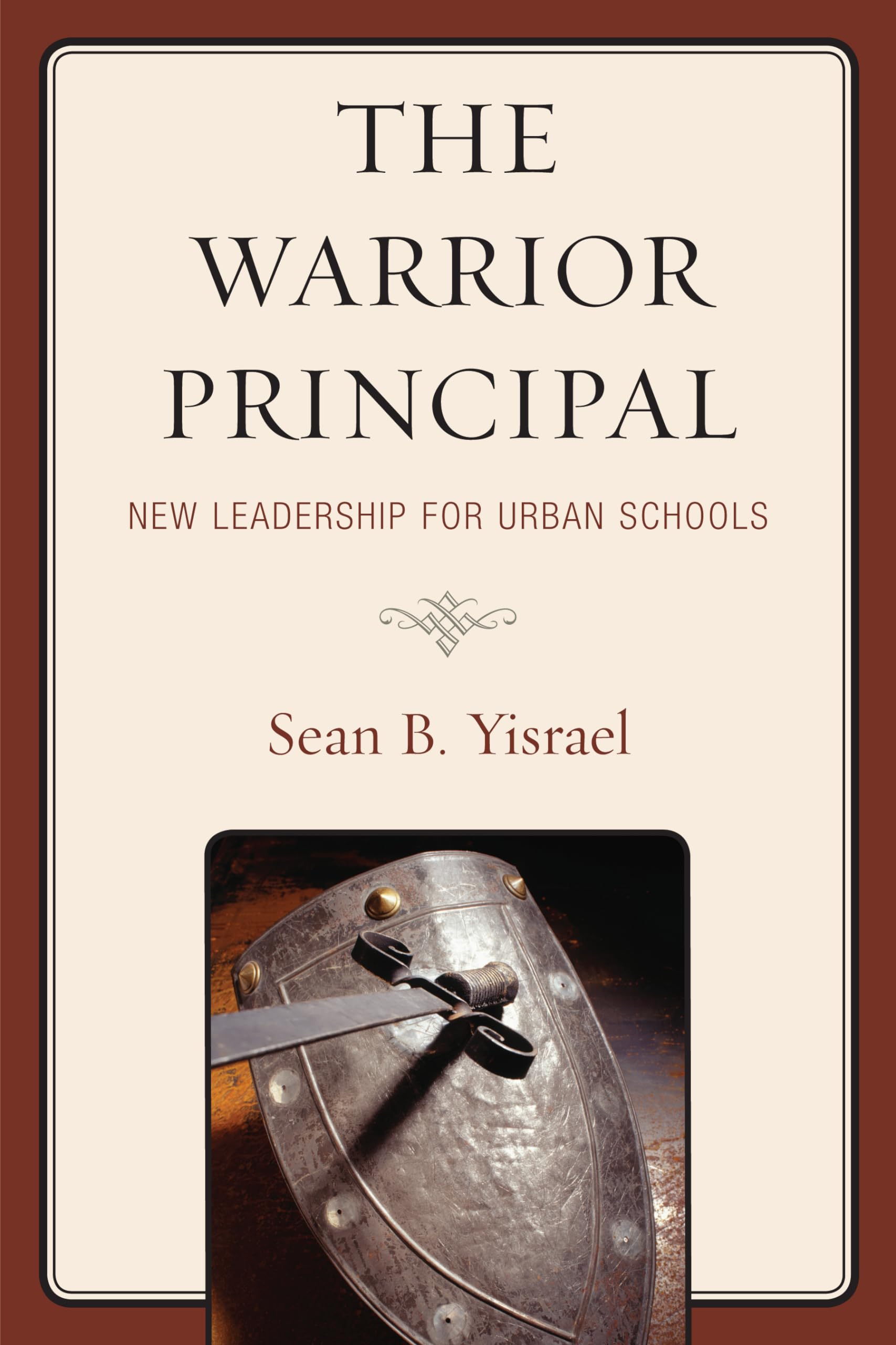 the warrior principal new leadership for urban schools  yisrael, sean b. 1610489535, 9781610489539