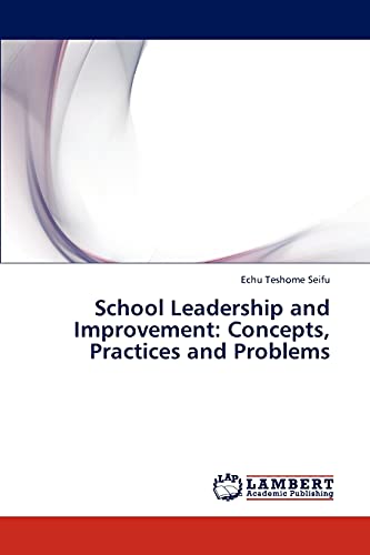 school leadership and improvement concepts practices and problems 1st edition seifu, echu teshome 3843373795,