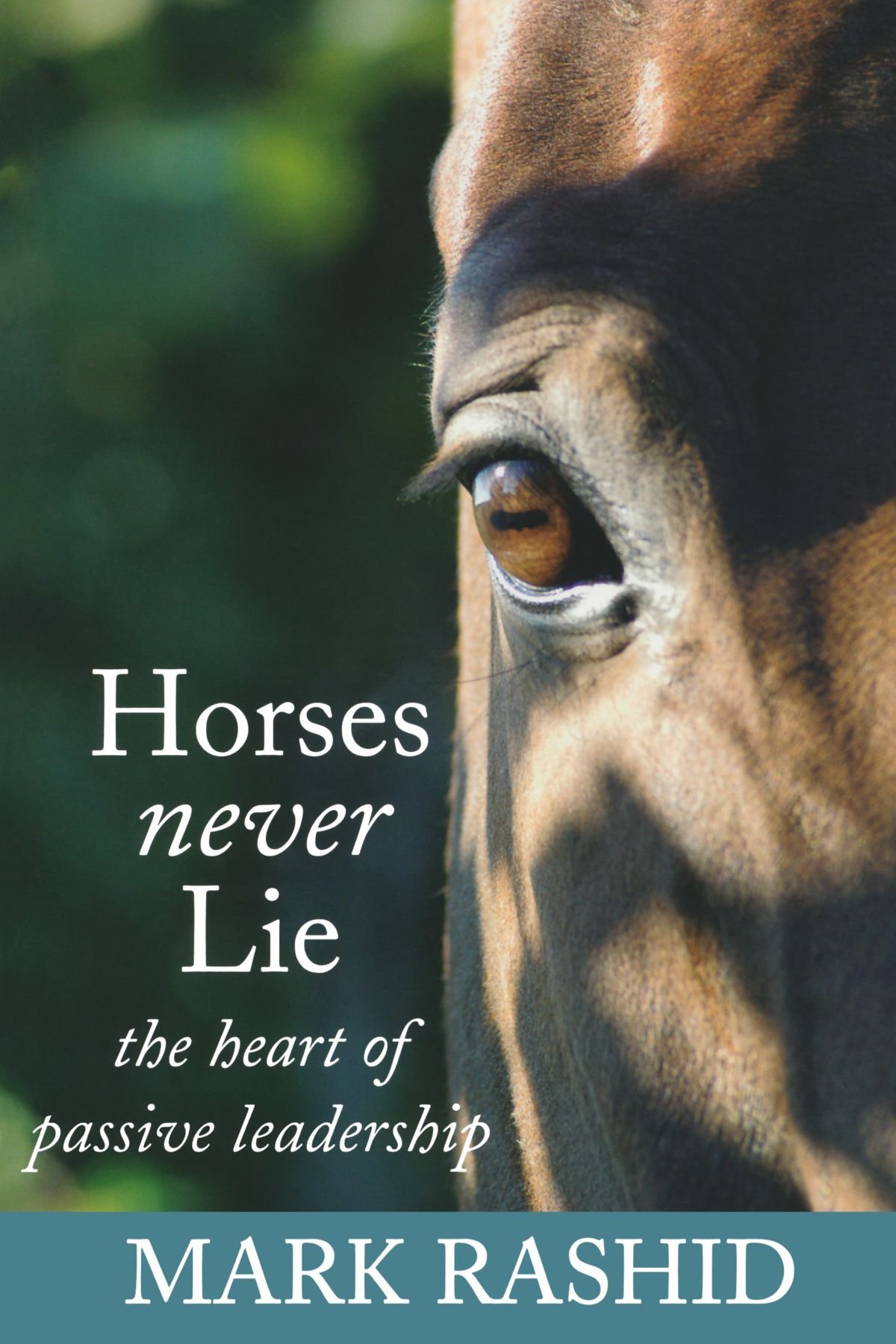 horses never lie the heart of passive leadership mark rashid 0715318411, 9780715318416