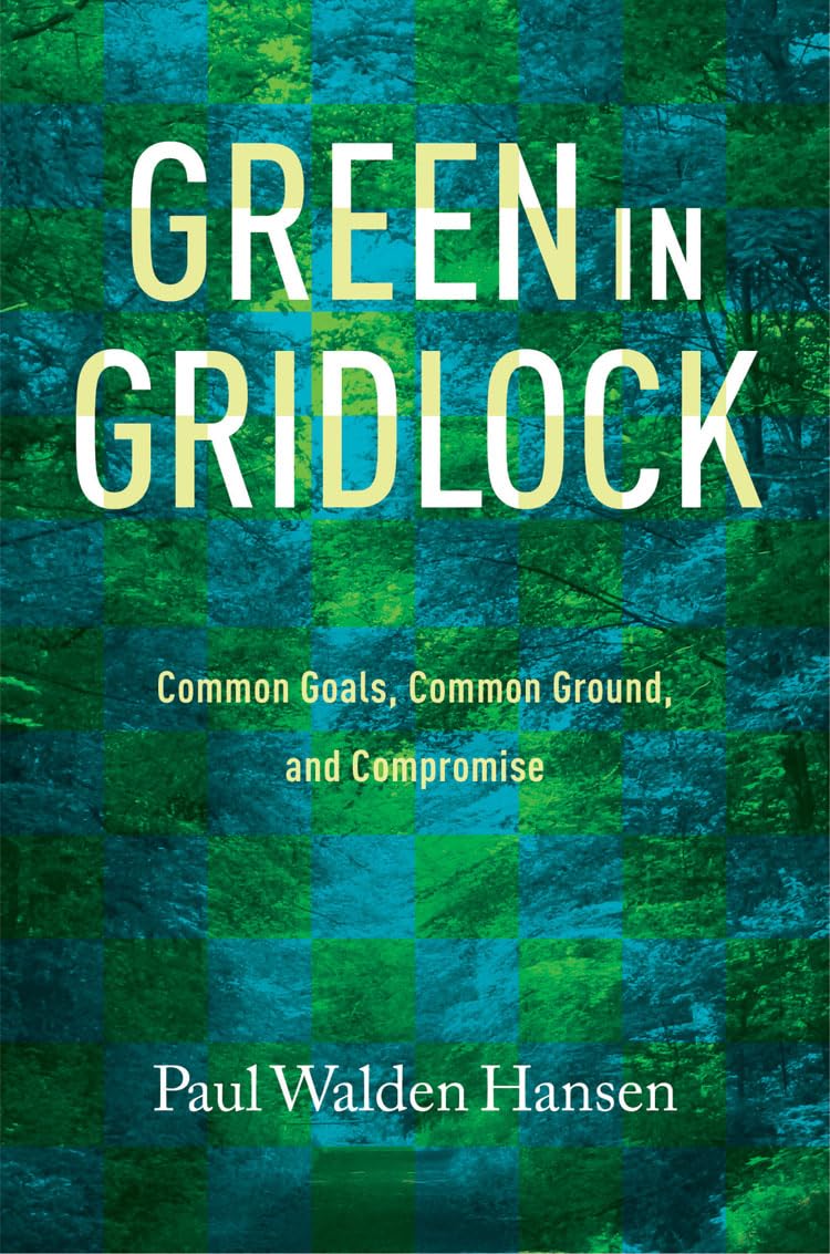 green in gridlock common goals common ground and compromise 1st edition hansen, paul walden 1623490146,