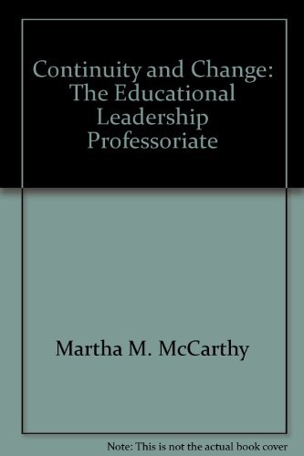 continuity and change the educational leadership professoriate  mccarthy, martha m 1559961465, 9781559961462