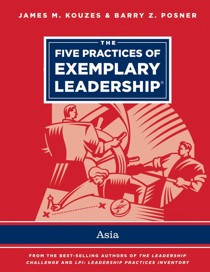 the five practices of exemplary leadership asia 1st edition james m. kouzes, barry z. posner 1118550579,