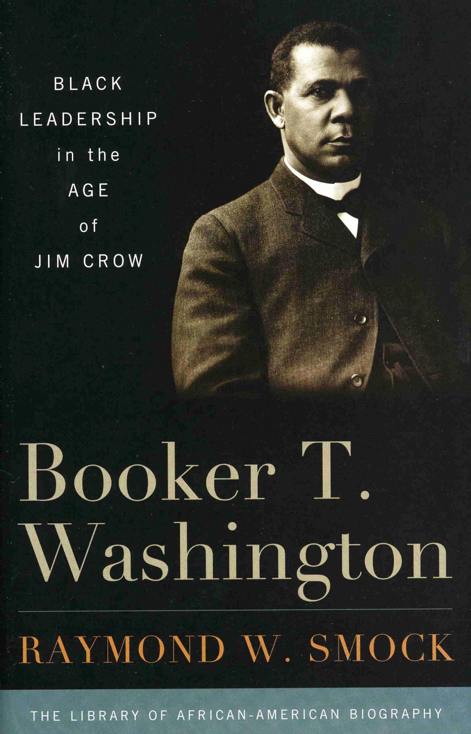 booker t washington black leadership in the age of jim crow 2nd edition smock, raymond w. 1566637252,
