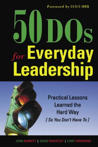 50 dos for everyday leadership practical lessons learned the hard way 1st edition john barrett, david